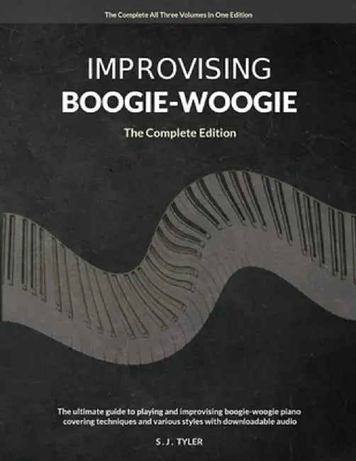 Improvising Boogie Woogie The Complete Edition by S. J. Tyler