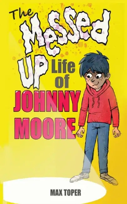 The Messed Up Life Of Johnny Moore by Max Toper