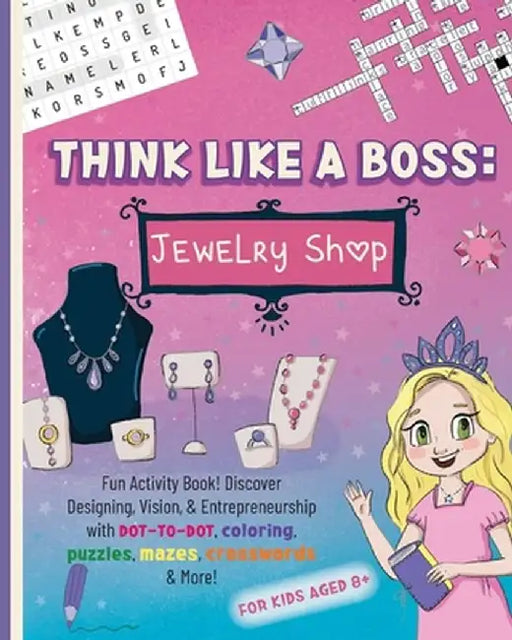 Think Like a Boss: Jewelry Shop: Activity Book with an Interactive Story. Discover Designing, Vision, & Entrepreneurship with Coloring, P by Jemma Roedel