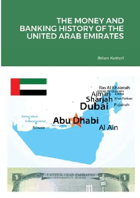 The Money and Banking History of the United Arab Emirates by Brian Kettell
