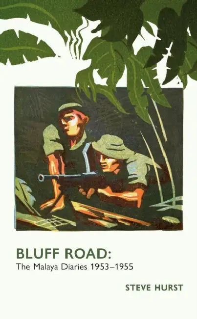 Bluff Road: The Malaya Diaries 1953-55 by Steve Hurst