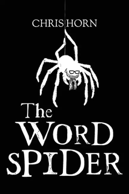 The Word Spider Chronicles by Chris Horn