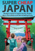 Super Cheap Japan: Budget Travel in Tokyo, Kyoto, Osaka, Nara, Hiroshima and Surrounding Areas by Baxter, Matthew