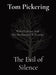 The Evil of Silence: Woke Culture And The Mechanics Of Tyranny by Tom Pickering