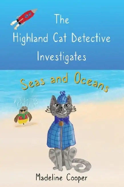 The Highland Cat Detective Investigates Seas and Oceans by Madeline Cooper