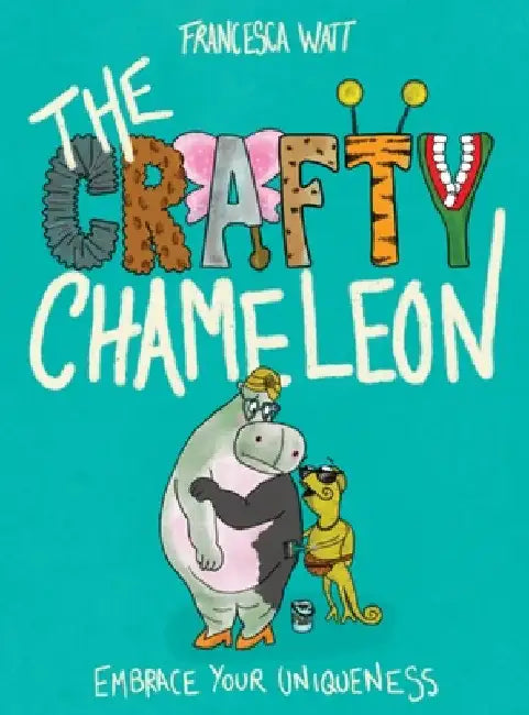 The Crafty Chameleon: Embrace your uniqueness! by Francesca Watt