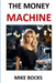 The Money Machine by Bocks, Mike