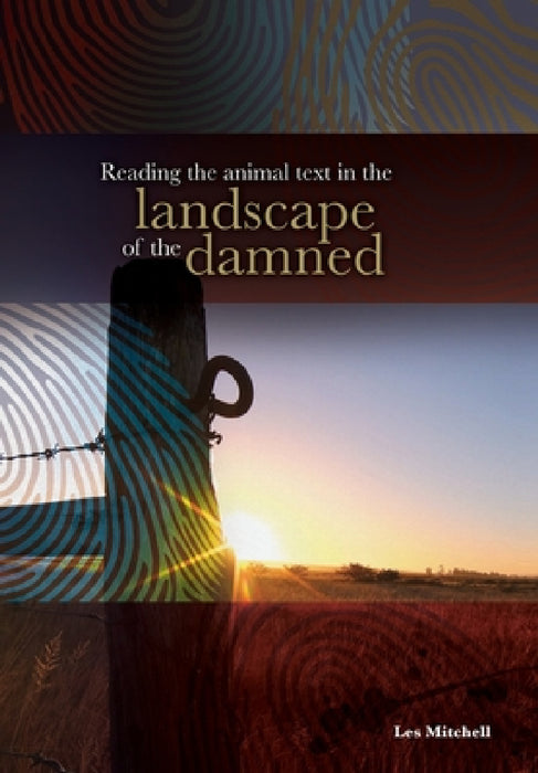 Reading the Animal Text in the Landscape of the Damned by Les Mitchell