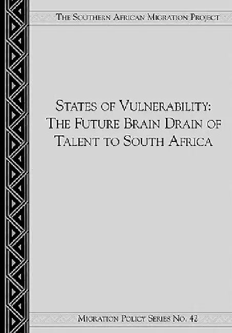 States of Vulnerability: The Brain Drain of Future Talent to South Africa by Jonathan Crush, Eugene Campbell, Thuso Green