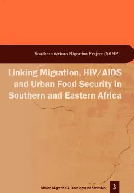 Linking Migration, HIV/AIDS and Urban F by Jonathan Crush, Miriam Grant, Bruce Frayne