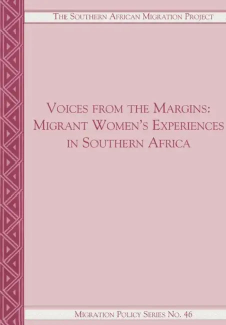 Voices from the Margins: Migrant Women's Experiences in Southern Africa by Kate Lefko-Everett