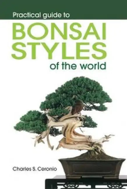 Practical guide to bonsai styles of the world by Charles S. Ceronio