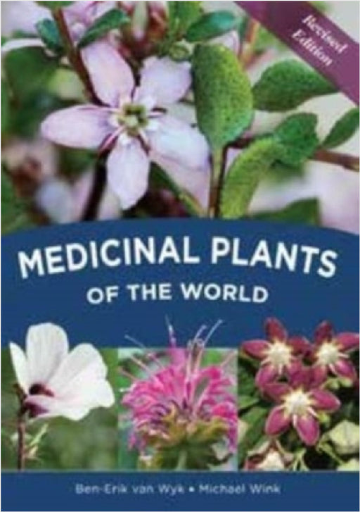 Medicinal plants of the world by Prof Ben-Erik van Wyk