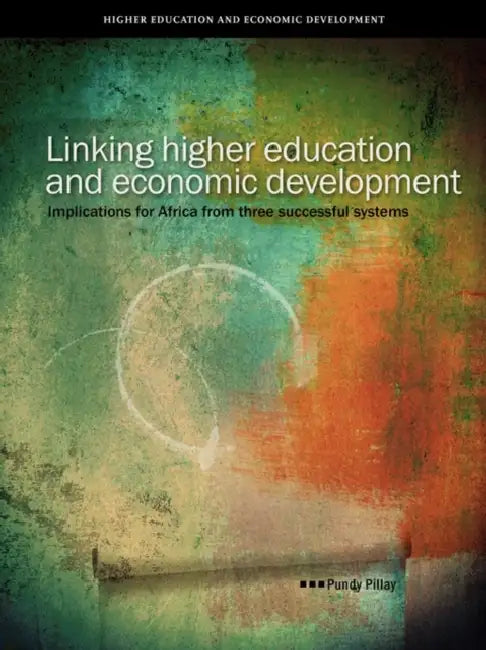 Linking Higher Education and Economic de by Pundy Pillay