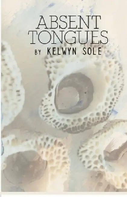 Absent Tongues by Kelwyn Sole