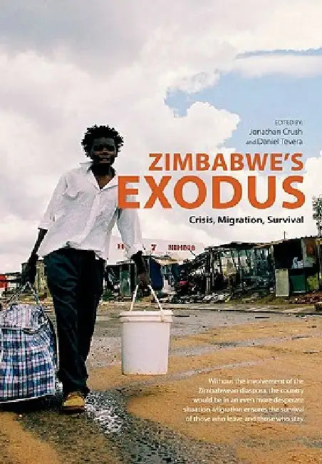 Zimbabwe's Exodus Crisis Migration Survi by Jonathan Crush, Daniel Tevera