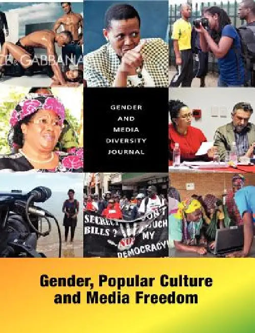 Gender and Media Diversity Journal. Gender, Popular Culture and Media Freedom by Saeanna Chingamuka, Danny Glenwright