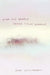 Now the World Takes These Breaths by Joan Metelerkamp
