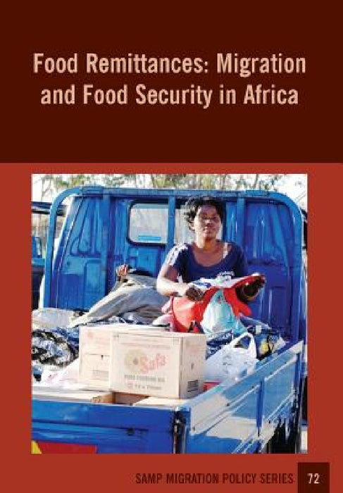 Food Remittances: Migration and Food Security in Africa by Jonathan Crush, Mary Caesar