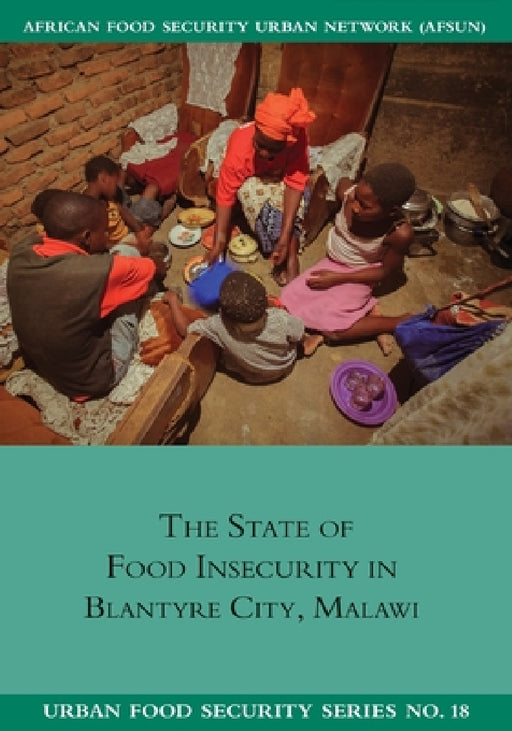 The State of Food Insecurity in Blantyre City, Malawi by Peter Mvula, Asiyati Chiweza