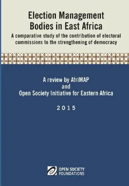 Election Management Bodies in East Africa by Alexander B. Makulilo, Eugene Ntaganda, Francis Ang'ila Away
