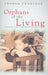 Orphans of the Living: Growing up in 'care' in twentieth-century Australia by Joanna Penglase