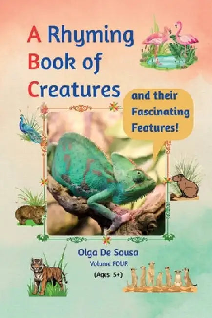 A Rhyming Book of Creatures and their Fascinating Features! by Olga de Sousa, Rita de Sousa