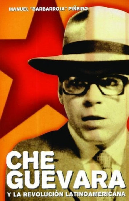 Che Guevara y la revoluci n latinoamericana by Manuel Pineiro