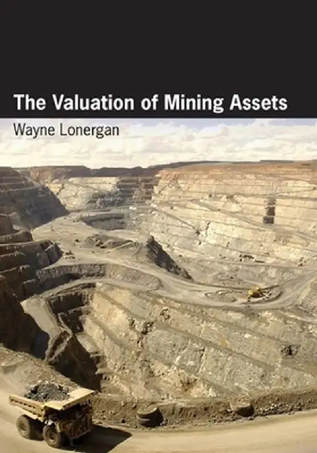 The Valuation of Mining Assets by Wayne Lonergan