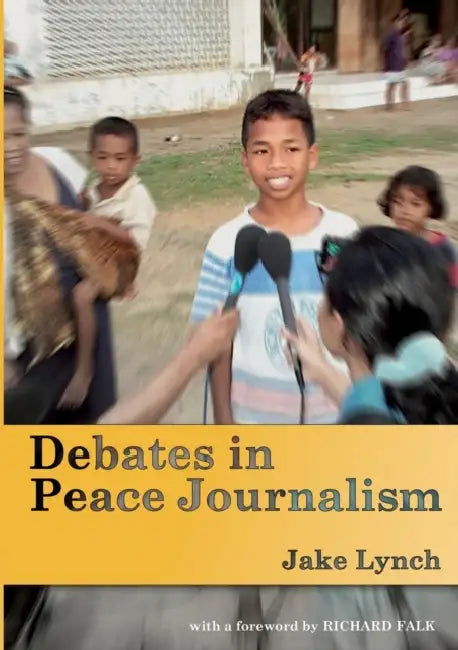 Debates in Peace Journalism by Jake Lynch