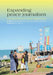 Expanding Peace Journalism: Comparative and Critical Approaches by Ibrahim Seaga Shaw, Jake Lynch, Robert A. Hackett