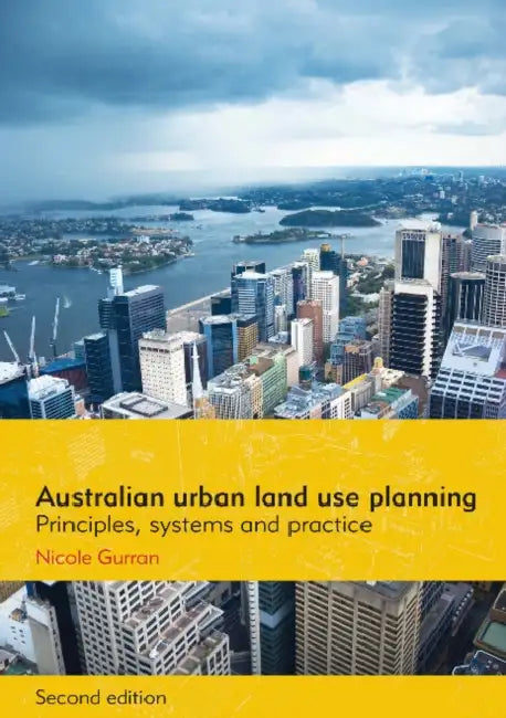 Australian Urban Land Use Planning: Principles, Systems and Practice by Nicole Gurran