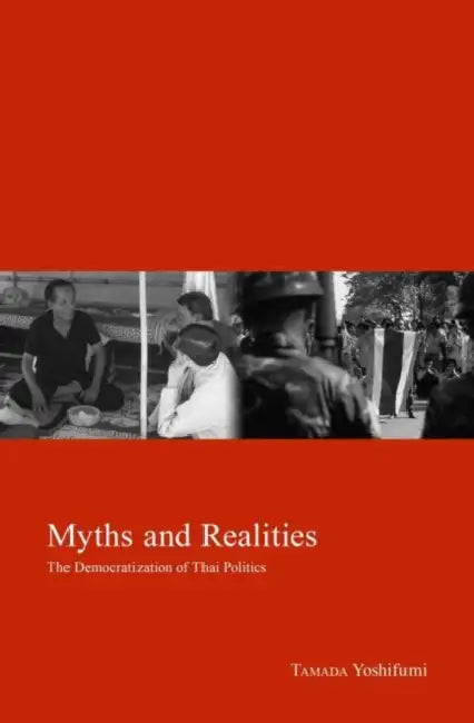 Myths and Realities: The Democratization of Thai Politics Volume 15 by Yoshifumi Tamada