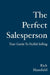 The Perfect Salesperson: Your Guide to Skilful Selling by Rick Mansfield