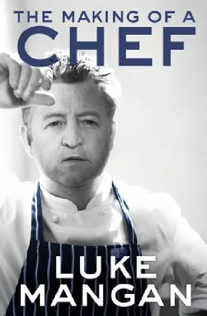 The Making of a Chef by Luke Mangan