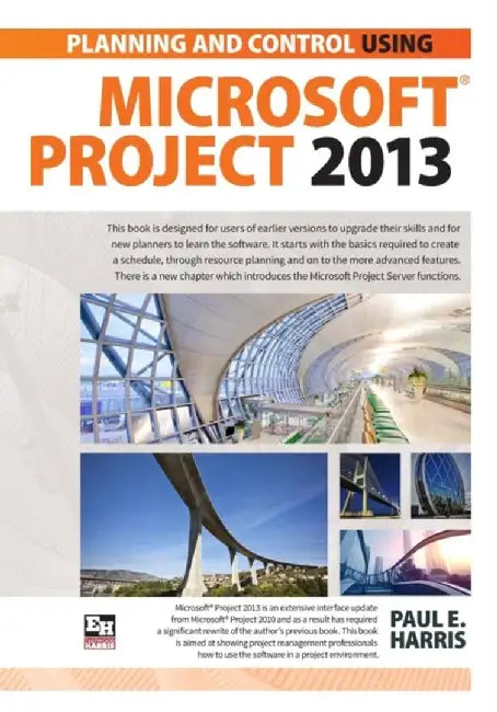 Planning and Scheduling Using Microsoft Project 2013 by Harris, Paul E.