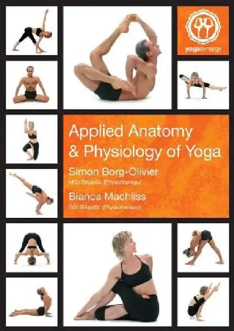 Applied Anatomy & Physiology of Yoga by Simon Andrew Borg-Olivier