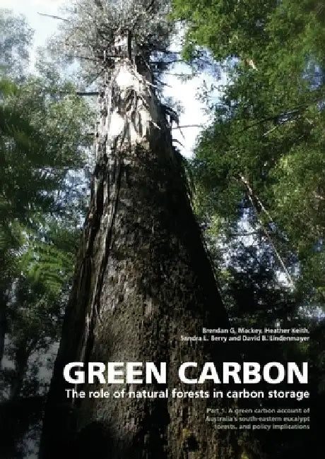 Green Carbon Part 1: The role of natural forests in carbon storage by Brendan Mackey