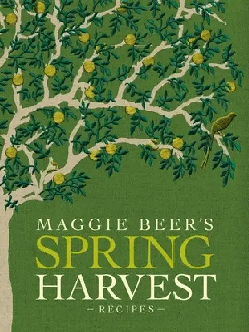 Maggie Beer's Spring Harvest Recipes by Maggie Beer