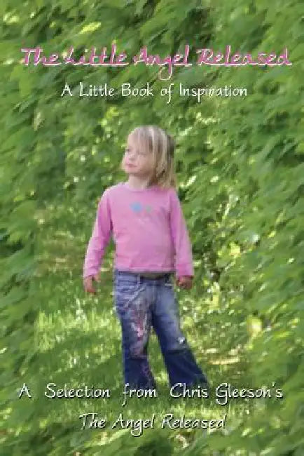 The Little Angel Released: A Little Book of Inspiration by Christopher Gleeson