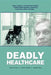 Deadly Healthcare by James Dunbar