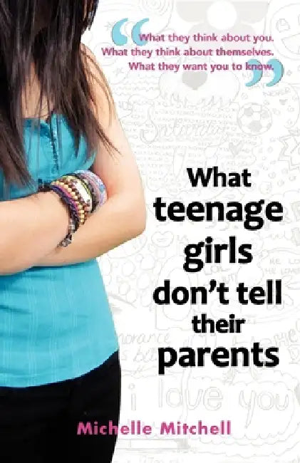 What Teenage Girl's Don't Tell Their Parents by Michelle Mitchell
