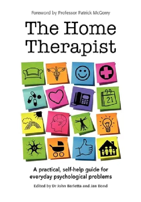 The Home Therapist: A practical, self-help guide for everyday psychological problems by John Barletta