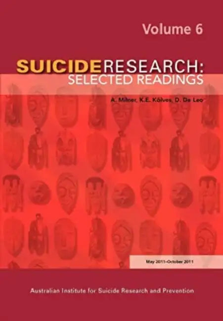 Suicide Research: Selected Readings Volume 6 by A. Milner