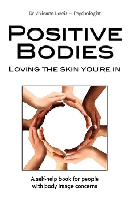 Positive Bodies: Loving the Skin You're In by Vivienne Lewis