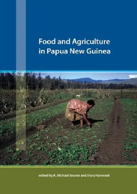 Food and Agriculture in Papua New Guinea by R. Michael Bourke