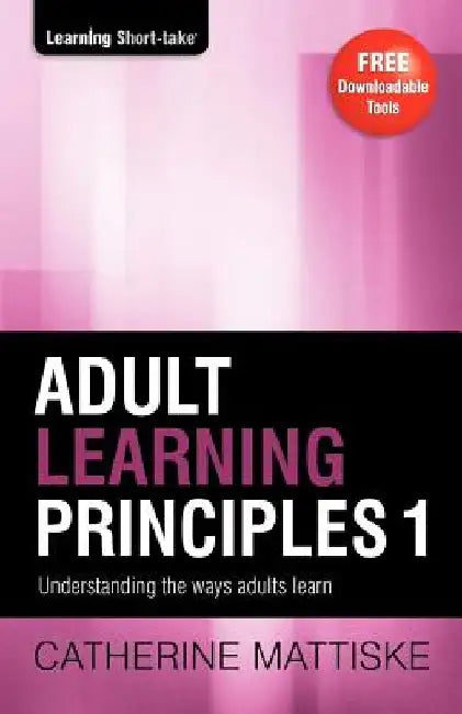 Adult Learning Principles 1 by Catherine Mattiske