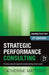 Strategic Performance Consulting: Develop a proactive approach towards learning needs analysis by Catherine Mattiske