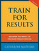 Train For Results by Catherine Mattiske
