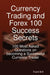 Currency Trading And Forex 100 Success Secrets: 100 Most Asked Questions on Becoming a Successful Currency Trader by Frank Brill